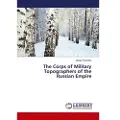 Lap Lambert Academic Publishing The Corps of Military Topographers of the Russian Empire