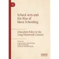 Springer Nature School Acts and the Rise of Mass Schooling