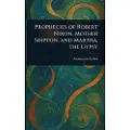 Anonymous Prophecies of Robert Nixon, Mother Shipton, and Martha, the Gypsy