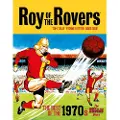 Rebellion Publishing Ltd. Roy of the Rovers: The Best of the 1970s - The Roy of the Rovers Years