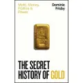 Penguin Books Ltd The Secret History of Gold