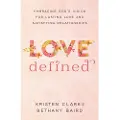 Baker Publishing Group Love Defined – Embracing God`s Vision for Lasting Love and Satisfying Relationships