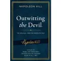 Sound Wisdom Outwitting the Devil(r): The Complete Text, Reproduced from Napoleon Hill's Original Manuscript, Including Never-Before-Published Content