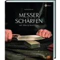 LANDWIRTSCHAFTSVERLAG Messer schärfen mit dem Schleifstein
