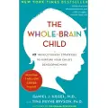 BANTAM The Whole-Brain Child: 12 Revolutionary Strategies to Nurture Your Child's Developing Mind