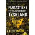 CSBOOKS Fantastiske fodboldoplevelser i Tyskland | Svend Pedersen, Michael Longerich, Ole Bruun | Språk: Dansk