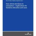 PETER LANG PUBLISHING INC Data driven decisions in enterprises – implications for business education and cases