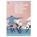 Penguin Books Ltd How Steeple Sinderby Wanderers Won the F.A. Cup