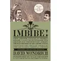 Tarcher Imbibe! Updated and Revised Edition: From Absinthe Cocktail to Whiskey Smash, a Salute in Stories and Drinks to Professor Jerry Thomas, Pioneer of the