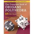 Tuttle Publishing The Complete Book of Origami Polyhedra