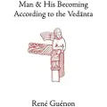 Sophia Perennis et Universalis Man and His Becoming According to the Vedanta