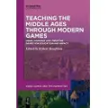 De Gruyter Teaching the Middle Ages through Modern Games