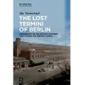 De Gruyter The Lost Termini of Berlin