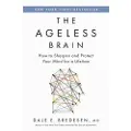 FLATIRON BOOKS The Ageless Brain: How to Sharpen and Protect Your Mind for a Lifetime