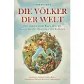 Eulogia Verlags GmbH Die Völker der Welt - Das faszinierende Buch über die Geschichte der Menschen und Kulturen