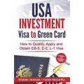 Createspace Independent Publishing Platform USA Investment Visa to Green Card: How to Qualify, Apply and Obtain EB-5, E-2, L-1 Visa