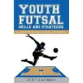 Createspace Independent Publishing Platform Youth Futsal Skills and Strategies