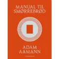 Politikens Forlag Manual til smørrebrød | Adam Aamann | Språk: Dansk