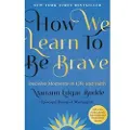 Avery Publishing Group How We Learn to Be Brave: Decisive Moments in Life and Faith