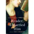 William Morrow & Company Reader, I Married Him: Stories Inspired by Jane Eyre