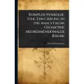 Hutson Street Press Komplex-Symbolik. Eine EinfÃ1/4hrung in Die Analytische Geometrie Mehrdimensionaler Räume