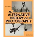 Prestel Publishing An Alternative History of Photography