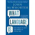 Avery Publishing Group What Language Is: And What It Isn't and What It Could Be