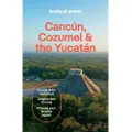 Lonely Planet Cancun, Cozumel & the Yucatan