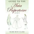 INDIANA UNIVERSITY PRESS Guide to the Aria Repertoire, Volume II
