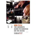 St. Martin's Griffin How to DJ: The Insider's Guide to Success on the Decks