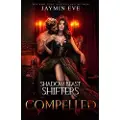 Jaymin Clarke Publishing Compelled - Shadow Beast Shifters Book 5