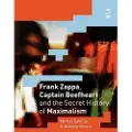 SALT PUBLISHING Frank Zappa, Captain Beefheart and the Secret History of Maximalism