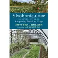 CHELSEA GREEN PUBLISHING CO Silvohorticulture - Dibben, Andy