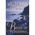St. Martin's Griffin Bride of Pendorric: The Classic Novel of Romantic Suspense