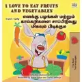 Admont, Shelley I Love to Eat Fruits and Vegetables (English Tamil Bilingual Children's Book)