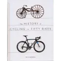 THE HISTORY PRESS LTD The History of Cycling in Fifty Bikes