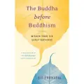 Shambhala Publications The Buddha before Buddhism