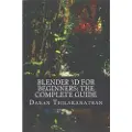 Createspace Independent Publishing Platform Blender 3D For Beginners: The Complete Guide: The Complete Beginner's Guide to Getting Started with Navigating, Modeling, Animating, Texturing,