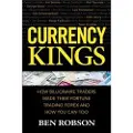 McGraw-Hill Education Currency Kings: How Billionaire Traders Made their Fortune Trading Forex and How You Can Too