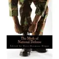 Createspace Independent Publishing Platform The Myth of National Defense (Large Print Edition): Essays on the Theory and History of Security Production