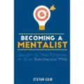 Createspace Independent Publishing Platform Becoming a Mentalist: Unlock the True Potential of Your Subconscious Mind