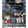 RYLAND, PETERS & SMALL LTD William Yeoward: Blue and White and Other Stories