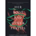 GRAYWOLF PRESS HER BODY AND OTHER PARTIES