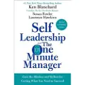 Blanchard, Ken Self Leadership and the One Minute Manager: Gain the Mindset and Skillset for Getting What You Need to Succeed