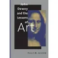 Yale University Press John Dewey and the Lessons of Art