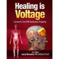 Createspace Independent Publishing Platform Healing is Voltage: Cancer's On/Off Switches: Polarity