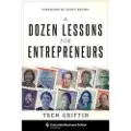 Columbia University Press A Dozen Lessons for Entrepreneurs