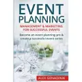 Createspace Independent Publishing Platform Event Planning: Management & Marketing for Successful Events: Become an Event Planning Pro & Create a Successful Event Series