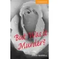 CAMBRIDGE UNIVERSITY PRESS But Was it Murder? Level 4