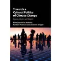 CAMBRIDGE UNIVERSITY PRESS Towards a Cultural Politics of Climate Change